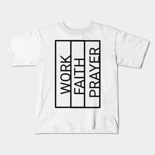 Work Faith and Prayer Kids T-Shirt